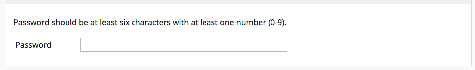 an example of clear language instructions for a field that says "Password should be at least six characters with at least one number (0-9)."